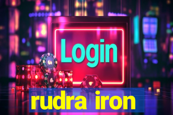 rudra iron